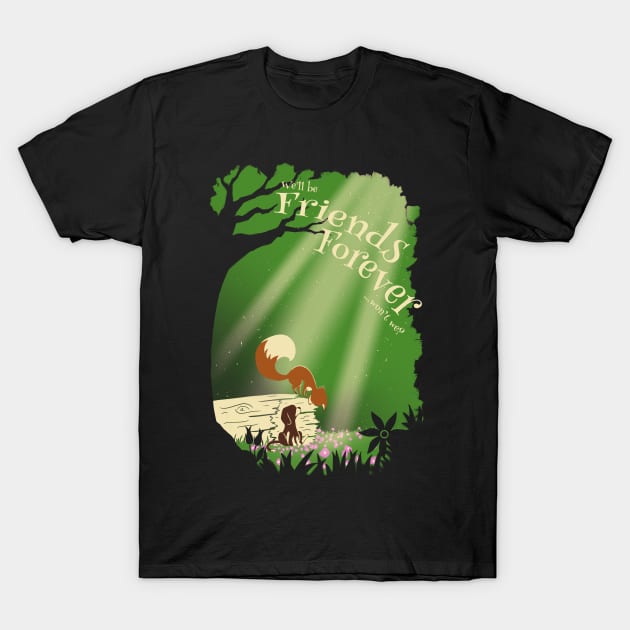 We'll be friends forever... T-Shirt by ChocolateRaisinFury